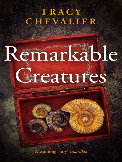 Title details for Remarkable Creatures by Tracy Chevalier - Available